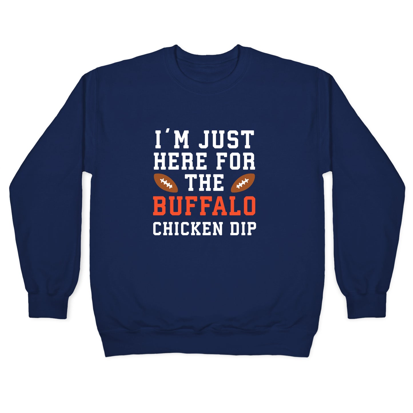I'm Just Here for the Buffalo Chicken Dip Crewneck Sweatshirt