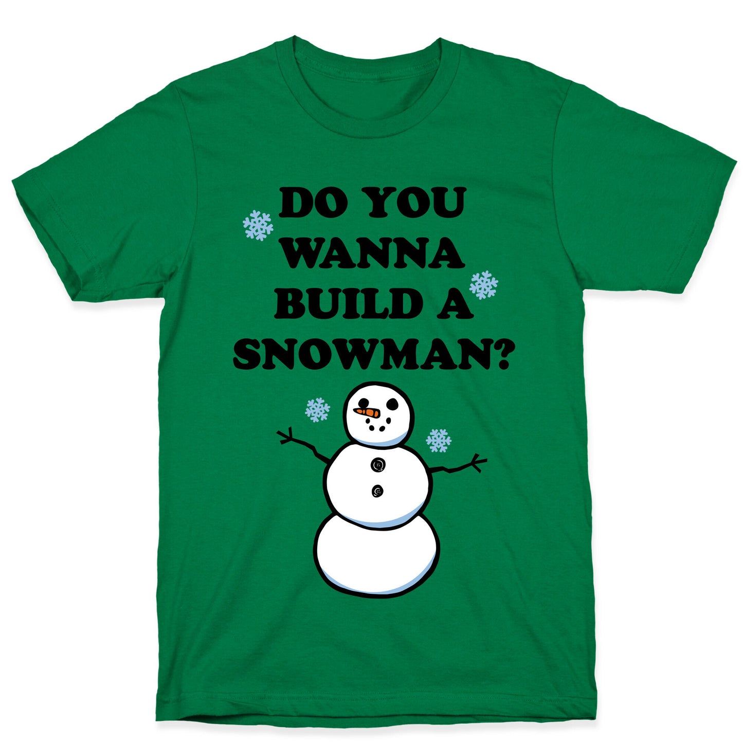 Do You Wanna Build A Snowman? T-Shirt