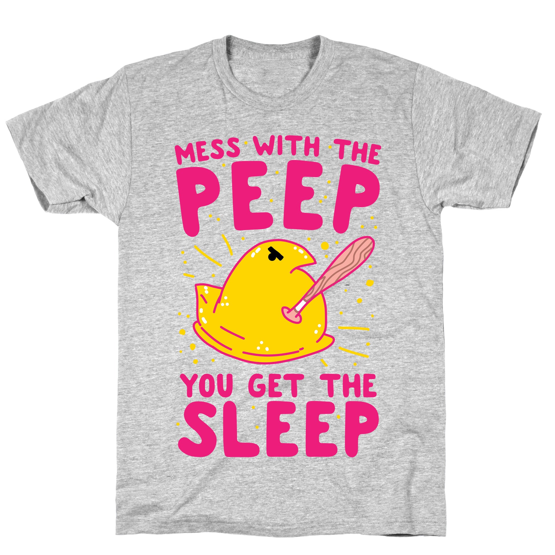 Mess With The Peep You Get The Sleep T-Shirt