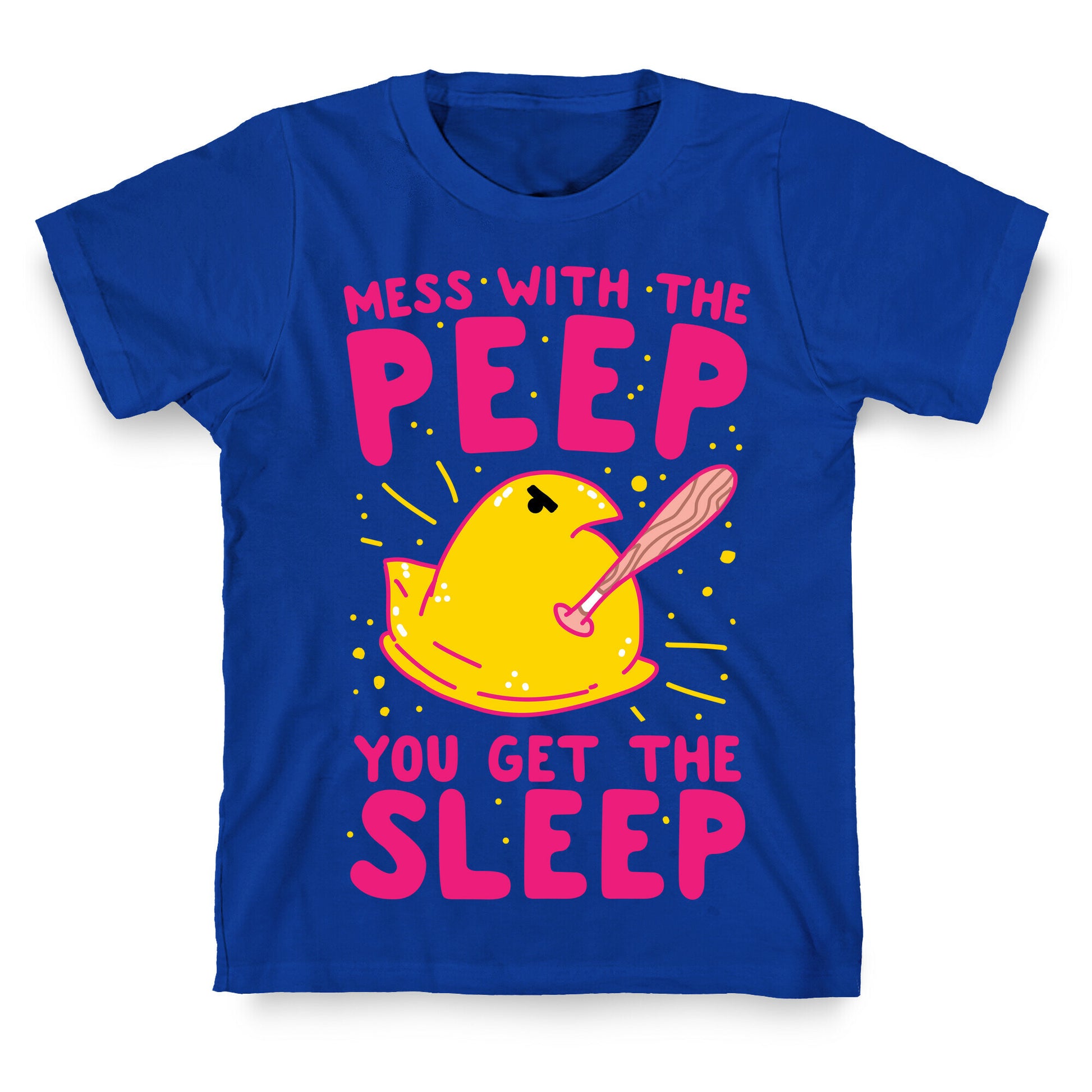 Mess With The Peep You Get The Sleep T-Shirt