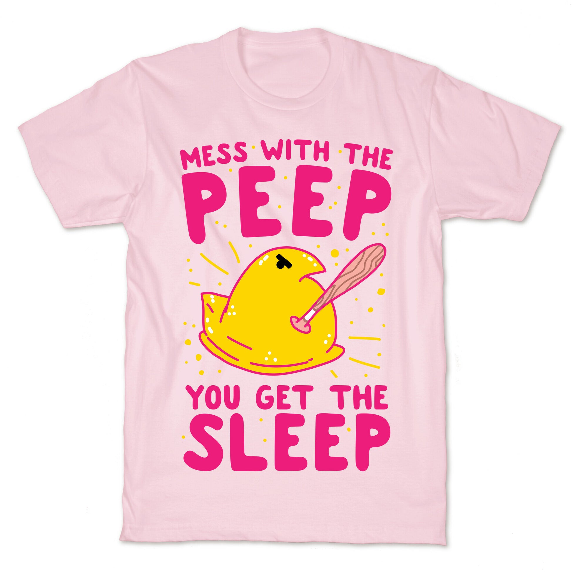 Mess With The Peep You Get The Sleep T-Shirt