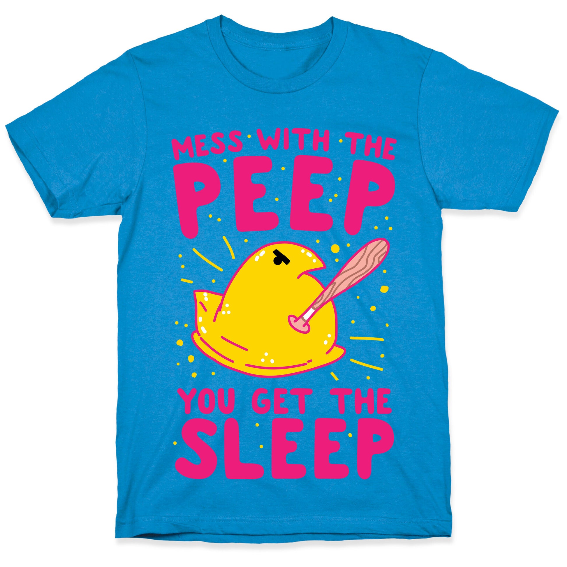 Mess With The Peep You Get The Sleep T-Shirt