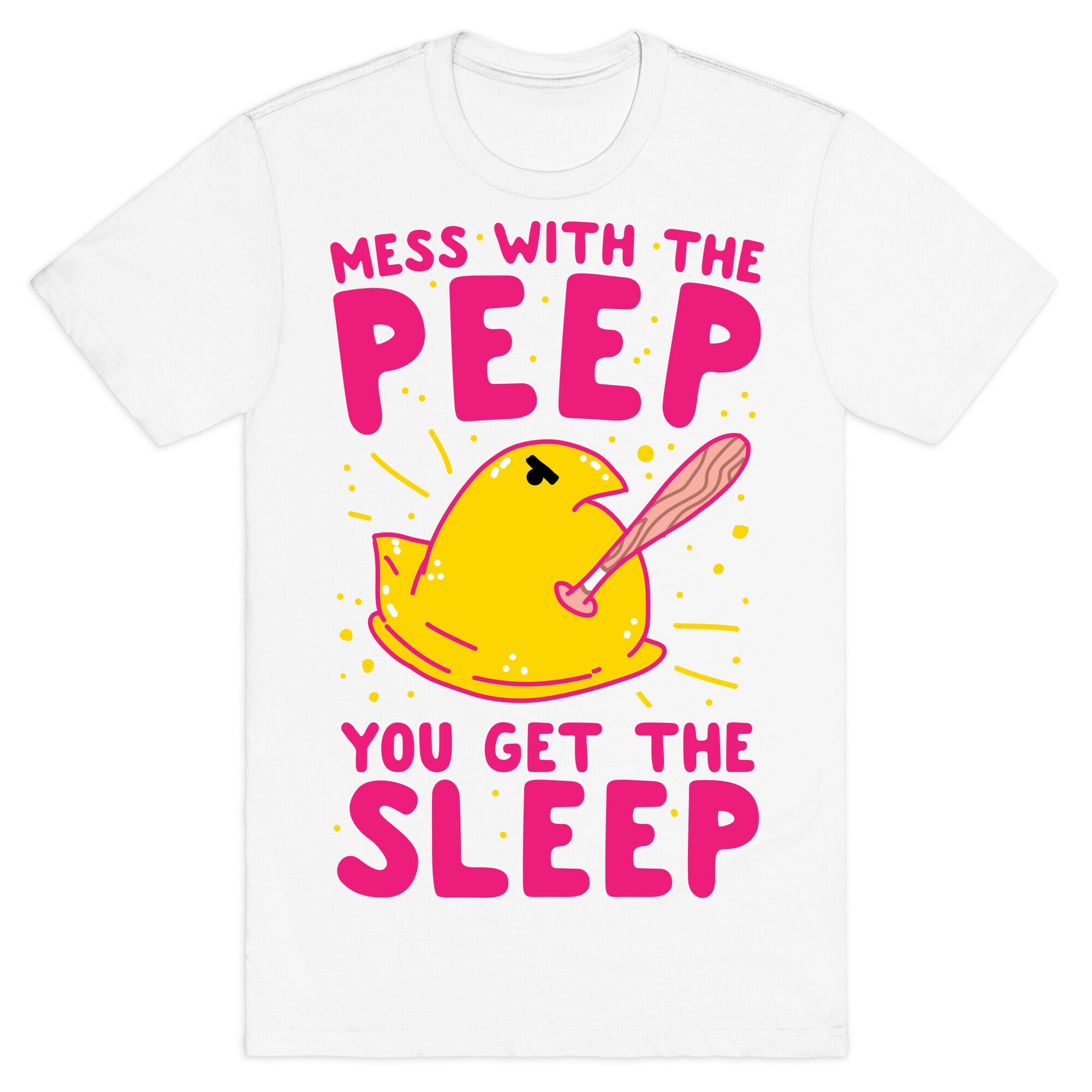 Mess With The Peep You Get The Sleep T-Shirt