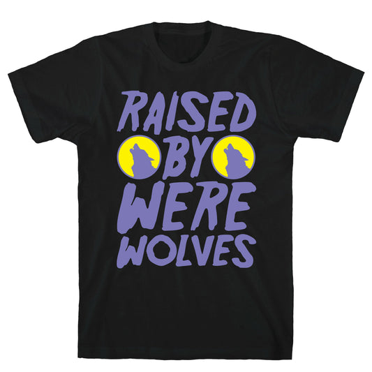 Raised By Werewolves White Print T-Shirt