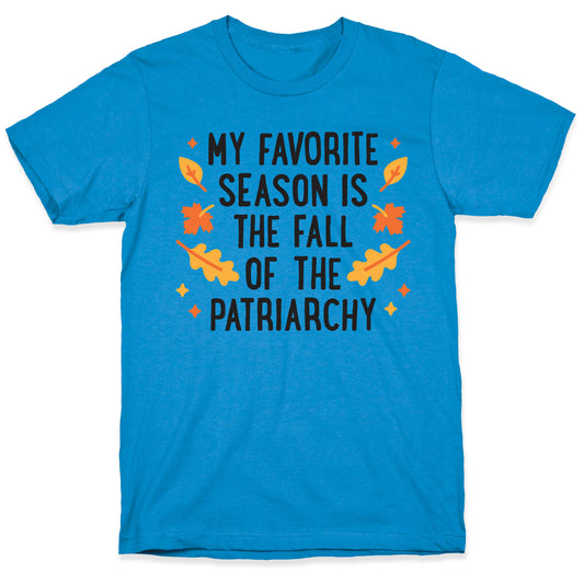 My Favorite Season Is The Fall Of The Patriarchy T-Shirt