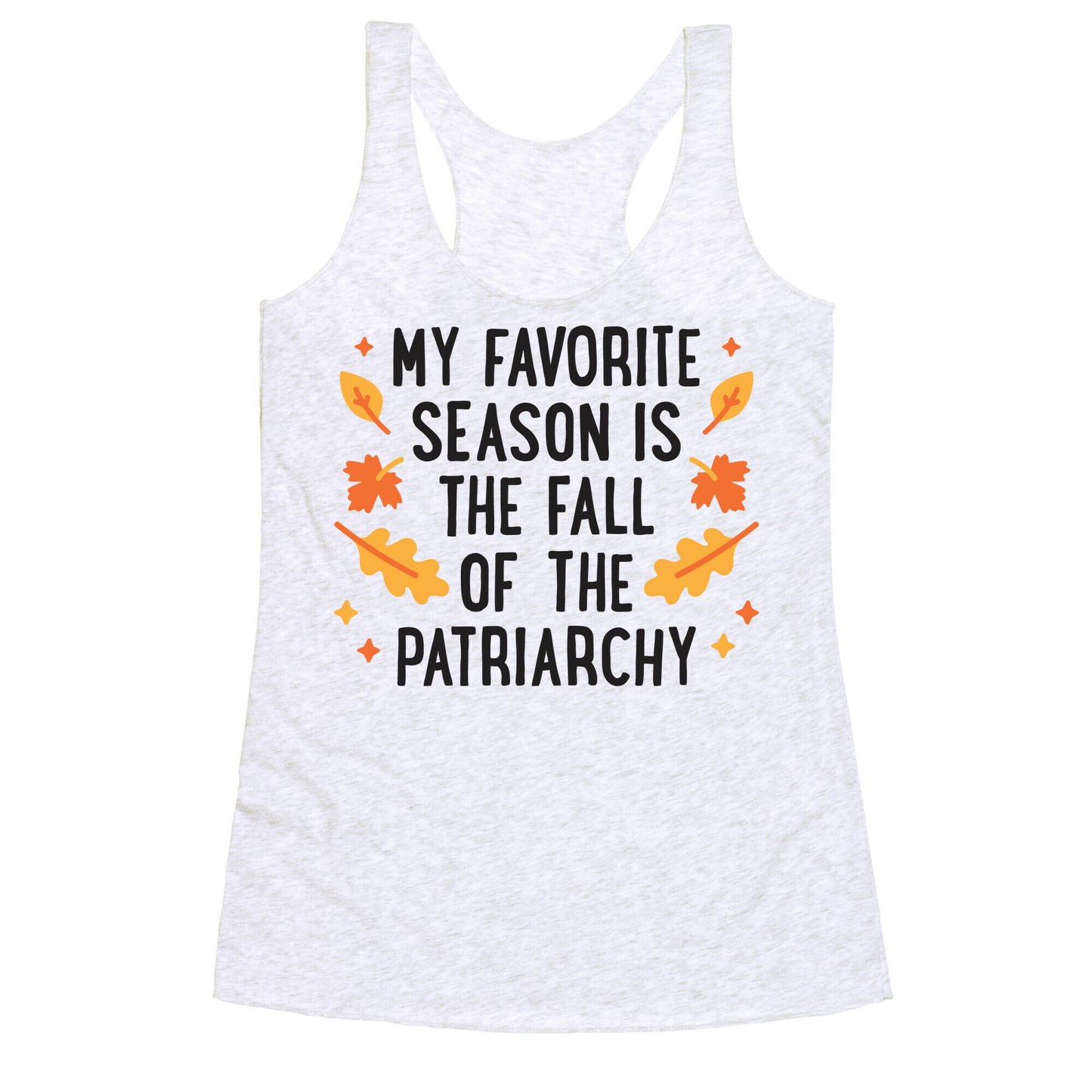 My Favorite Season Is The Fall Of The Patriarchy Racerback Tank