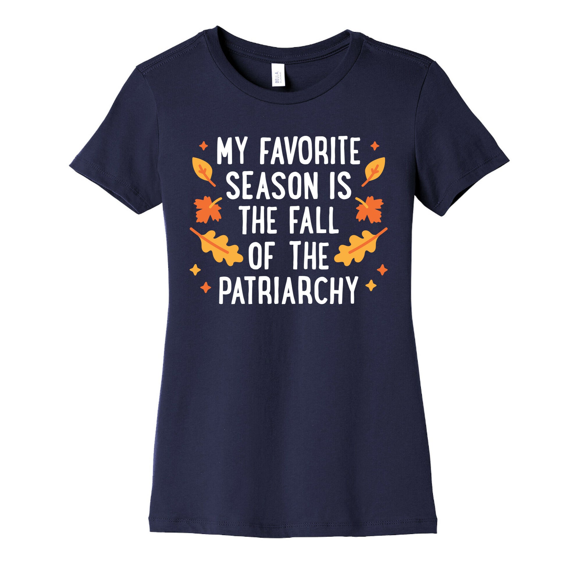 My Favorite Season Is The Fall Of The Patriarchy Women's Cotton Tee
