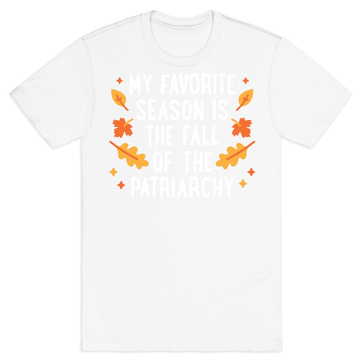 My Favorite Season Is The Fall Of The Patriarchy T-Shirt