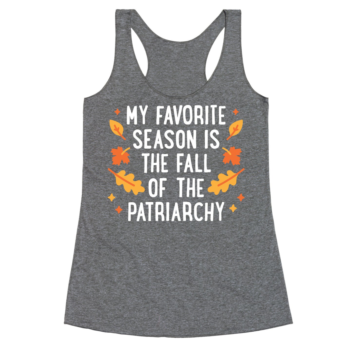 My Favorite Season Is The Fall Of The Patriarchy Racerback Tank