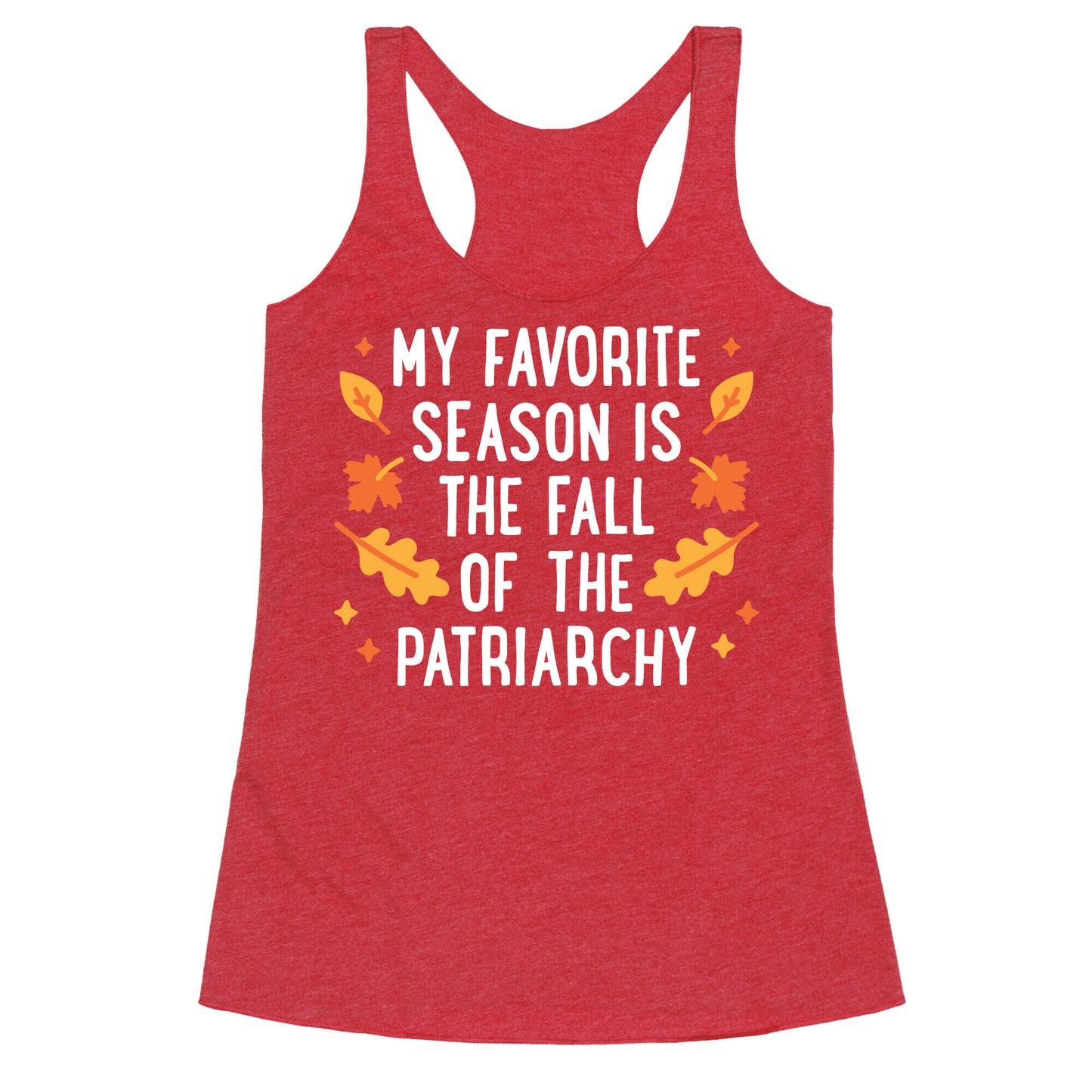 My Favorite Season Is The Fall Of The Patriarchy Racerback Tank