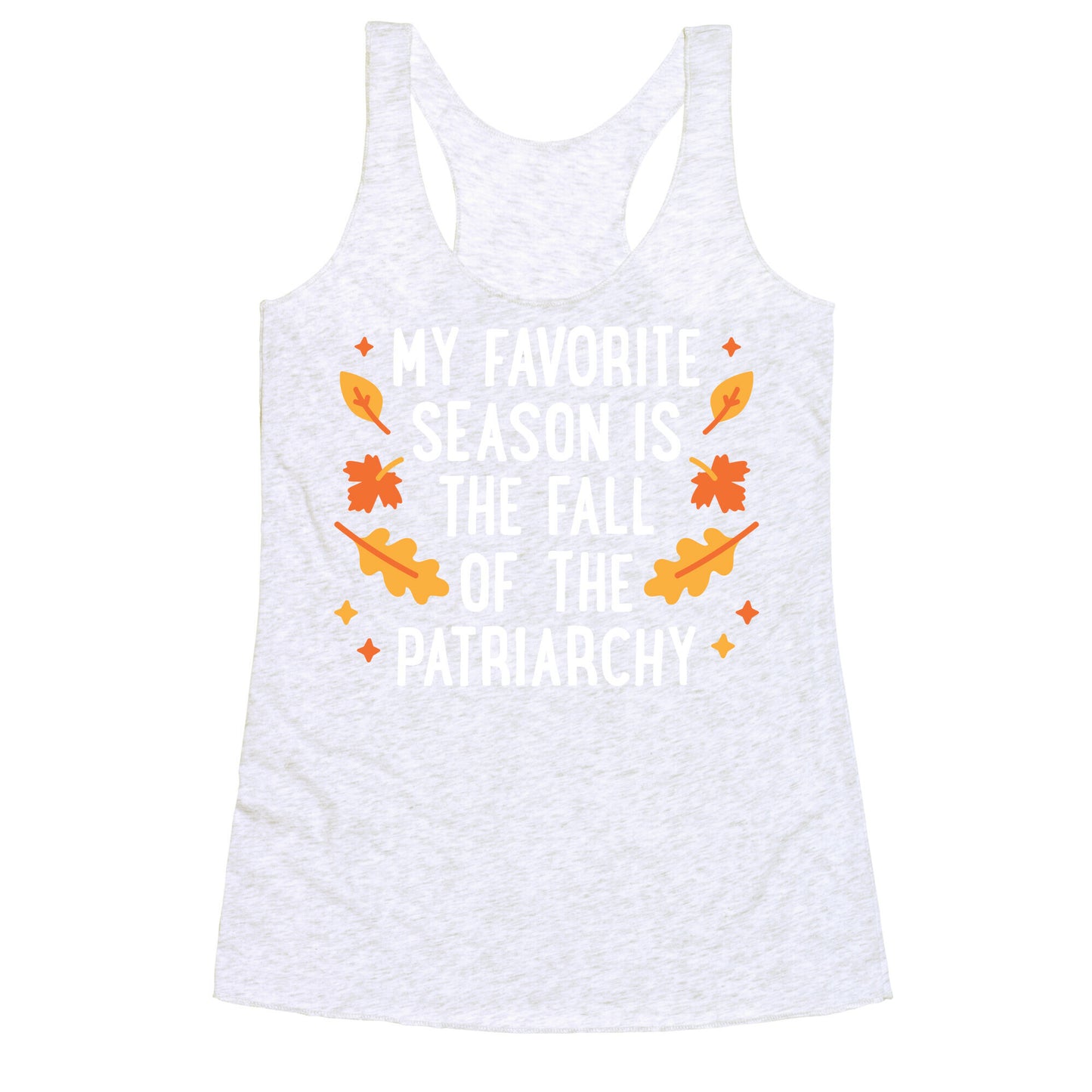 My Favorite Season Is The Fall Of The Patriarchy Racerback Tank