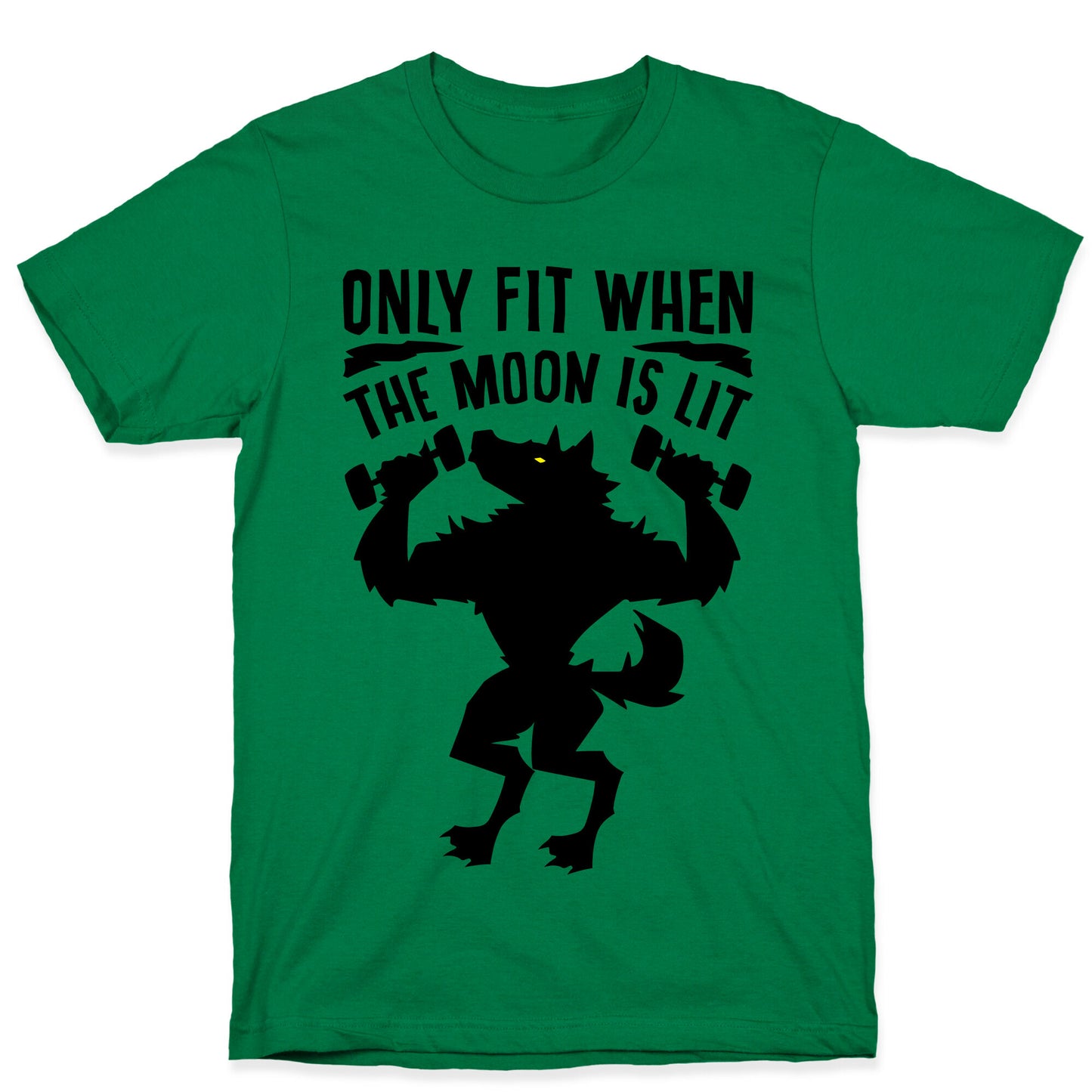 Only Fit When The Moon Is Lit T-Shirt