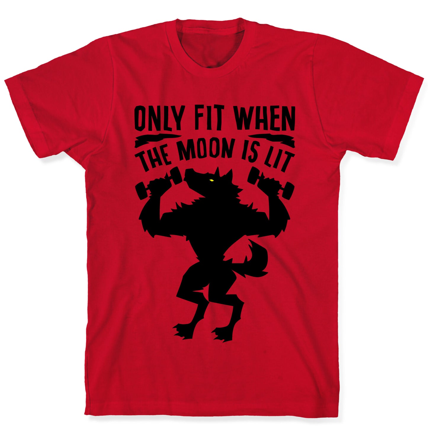 Only Fit When The Moon Is Lit T-Shirt