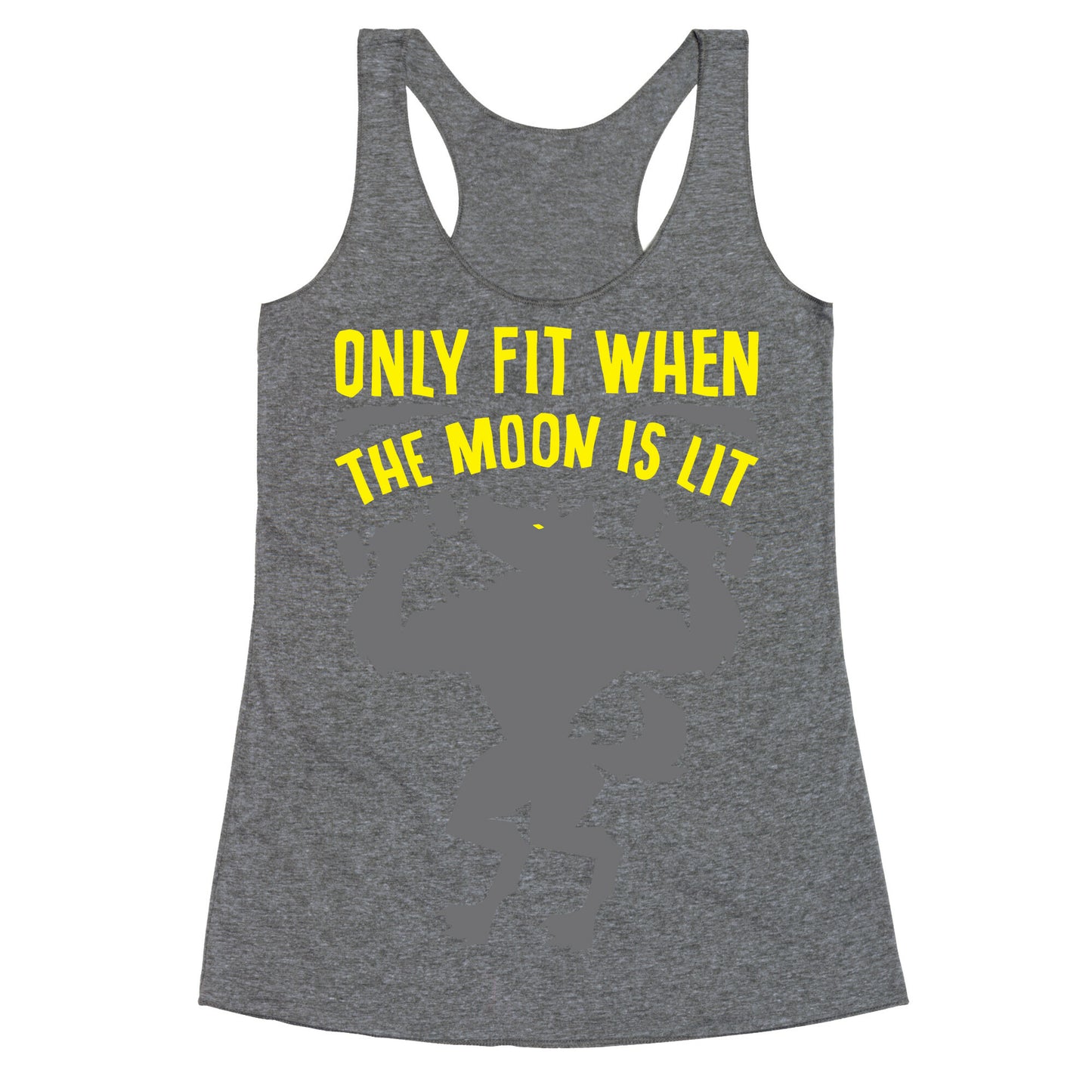 Only Fit When The Moon Is Lit White Print Racerback Tank