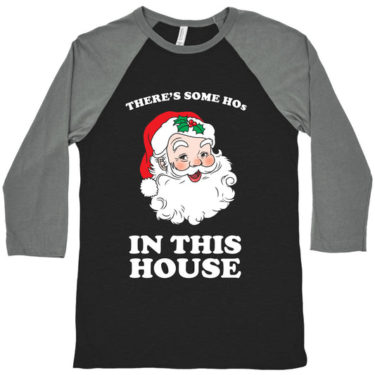 There's Some Hos in this House Baseball Tee