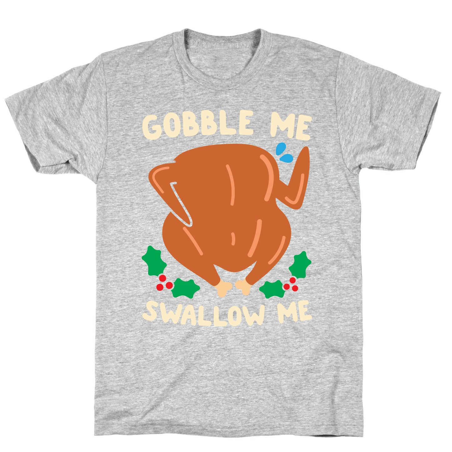 Gobble Me Swallow Me Turkey T-Shirt