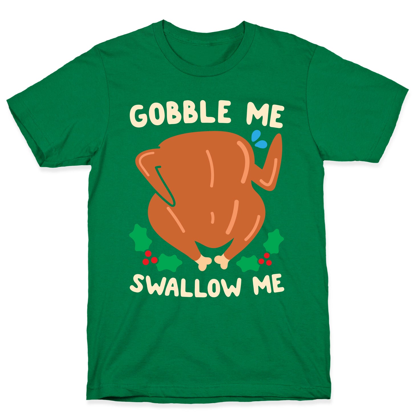 Gobble Me Swallow Me Turkey T-Shirt
