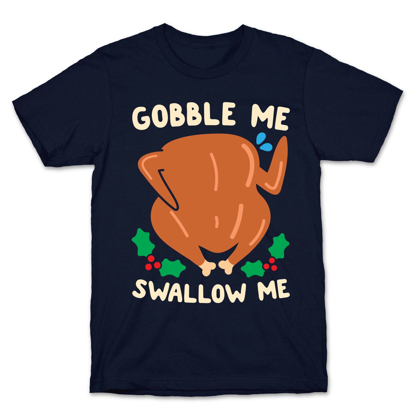 Gobble Me Swallow Me Turkey T-Shirt