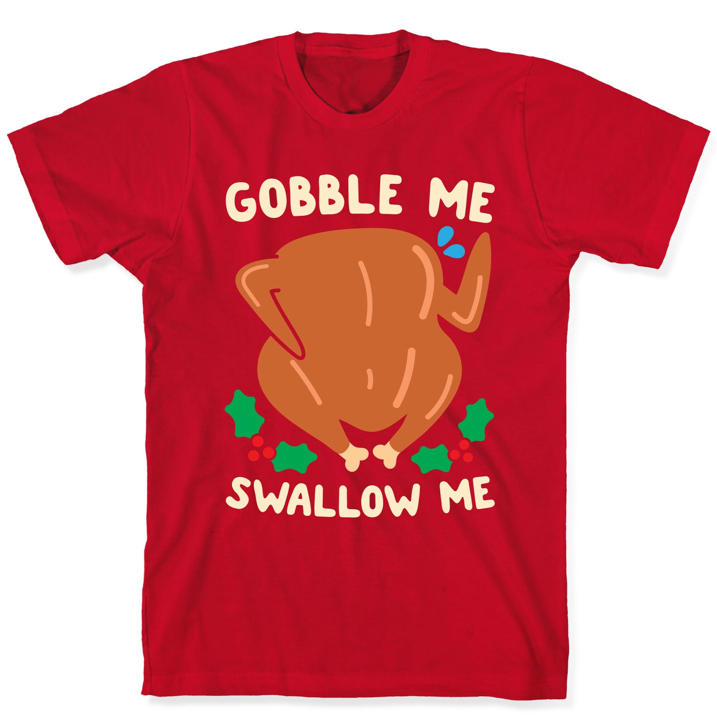 Gobble Me Swallow Me Turkey T-Shirt