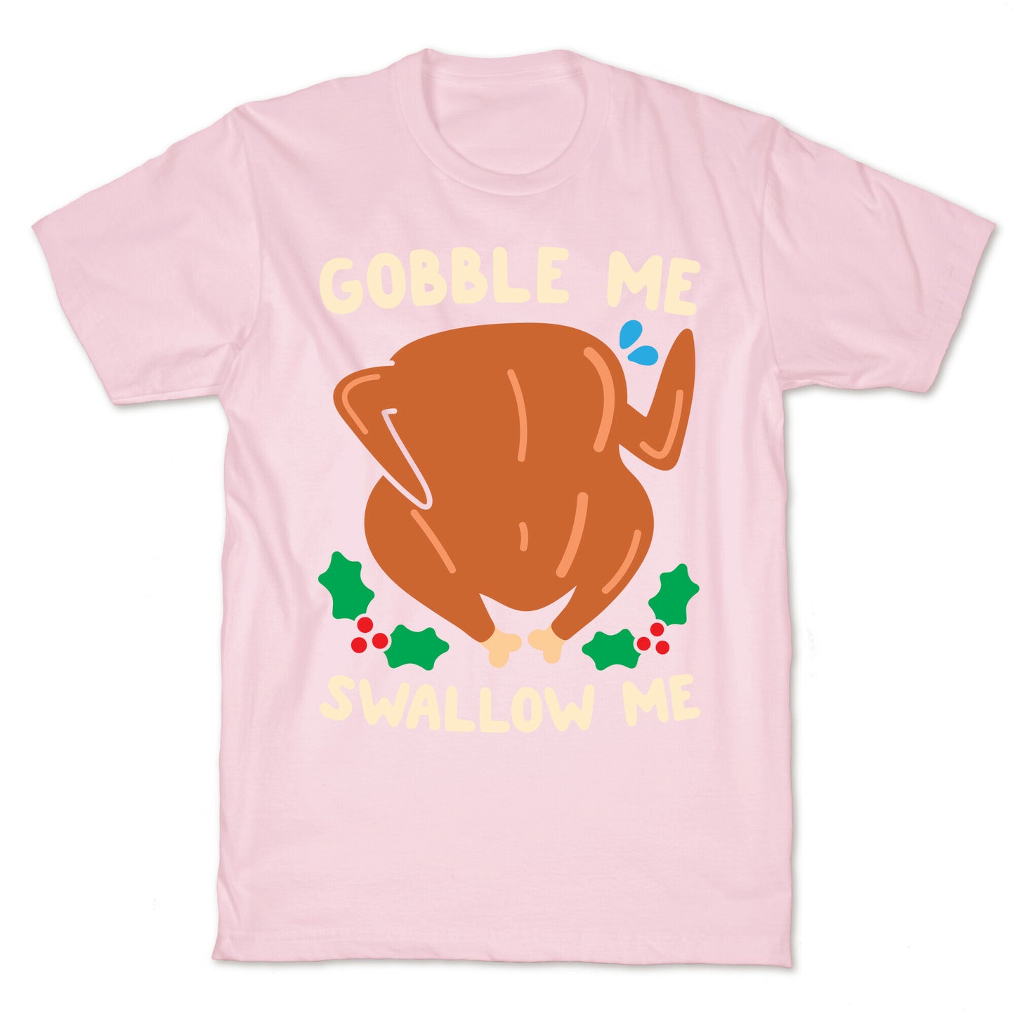 Gobble Me Swallow Me Turkey T-Shirt
