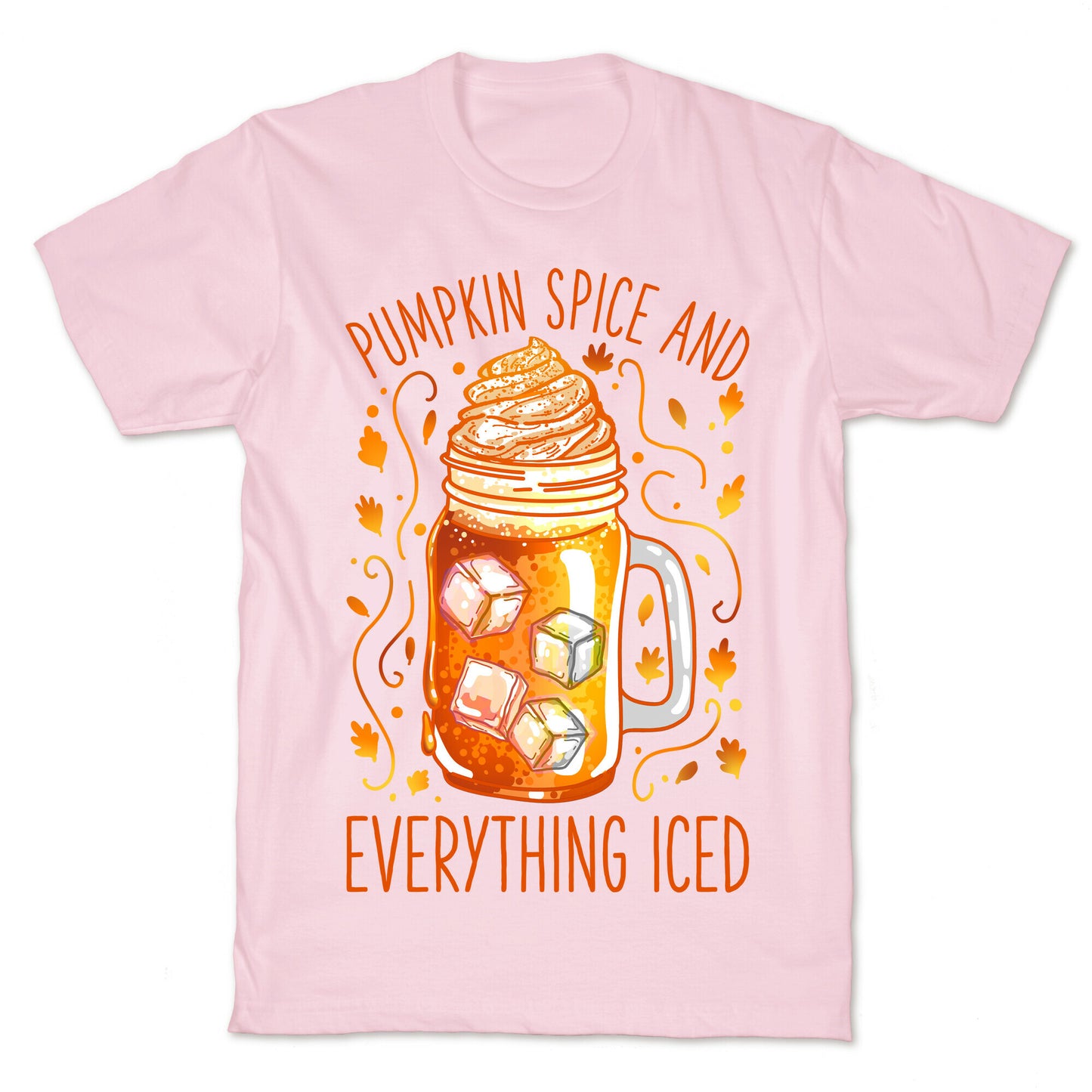 Pumpkin Spice and Everything Iced T-Shirt