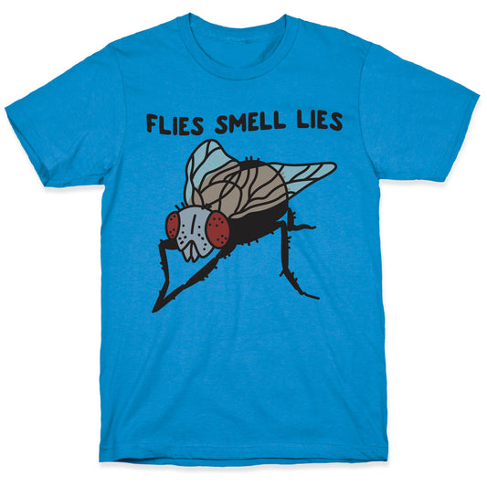 Flies Smell Lies T-Shirt