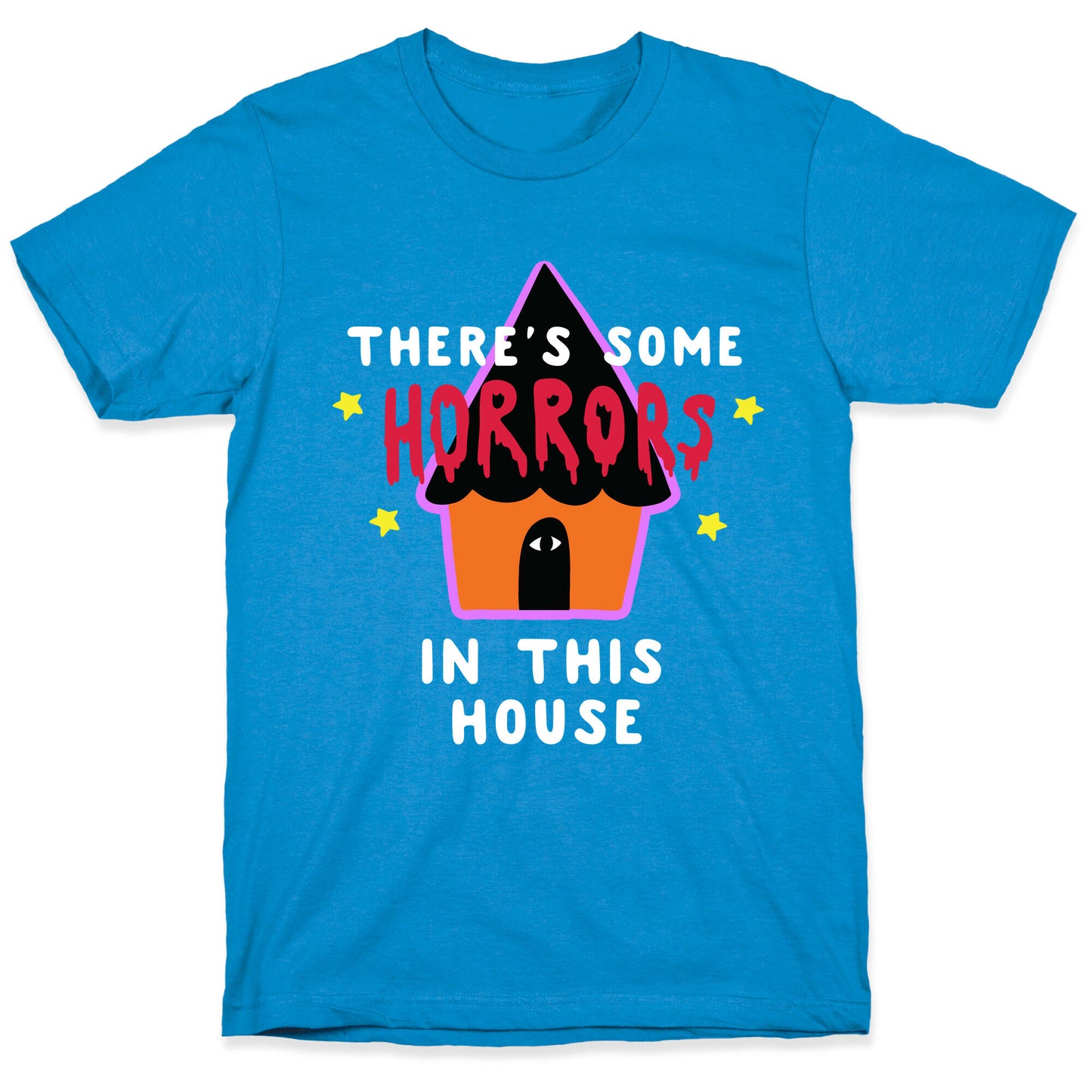There's Some Horrors in this House T-Shirt