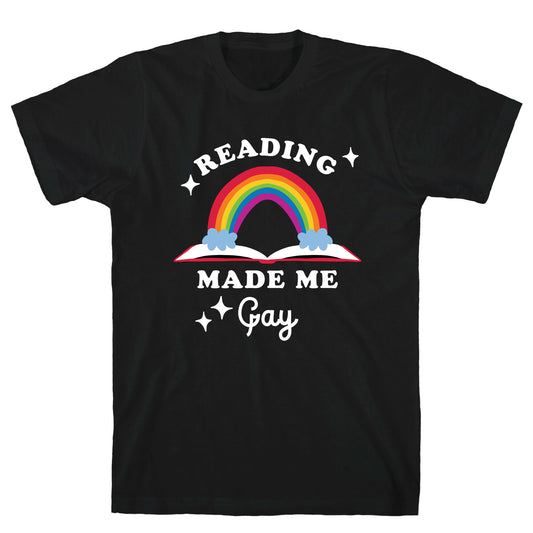 Reading Made Me Gay T-Shirt