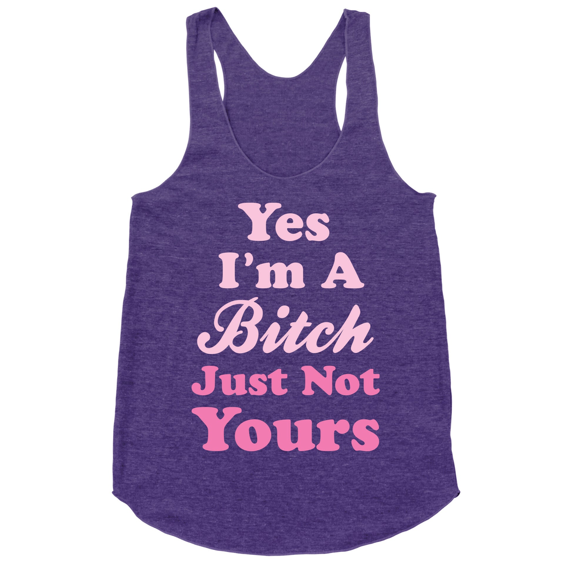 Yes I'm A Bitch Racerback Tank