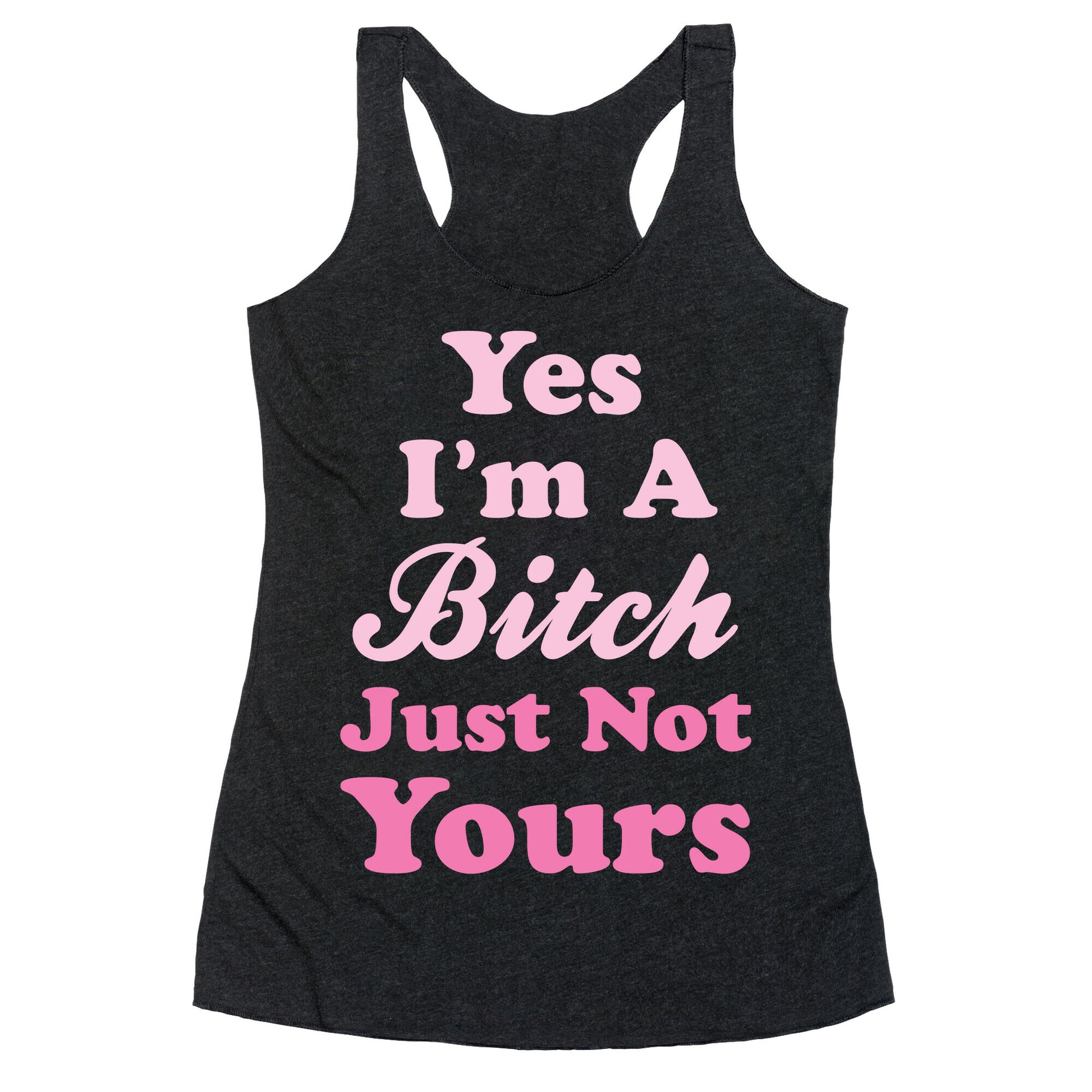 Yes I'm A Bitch Racerback Tank