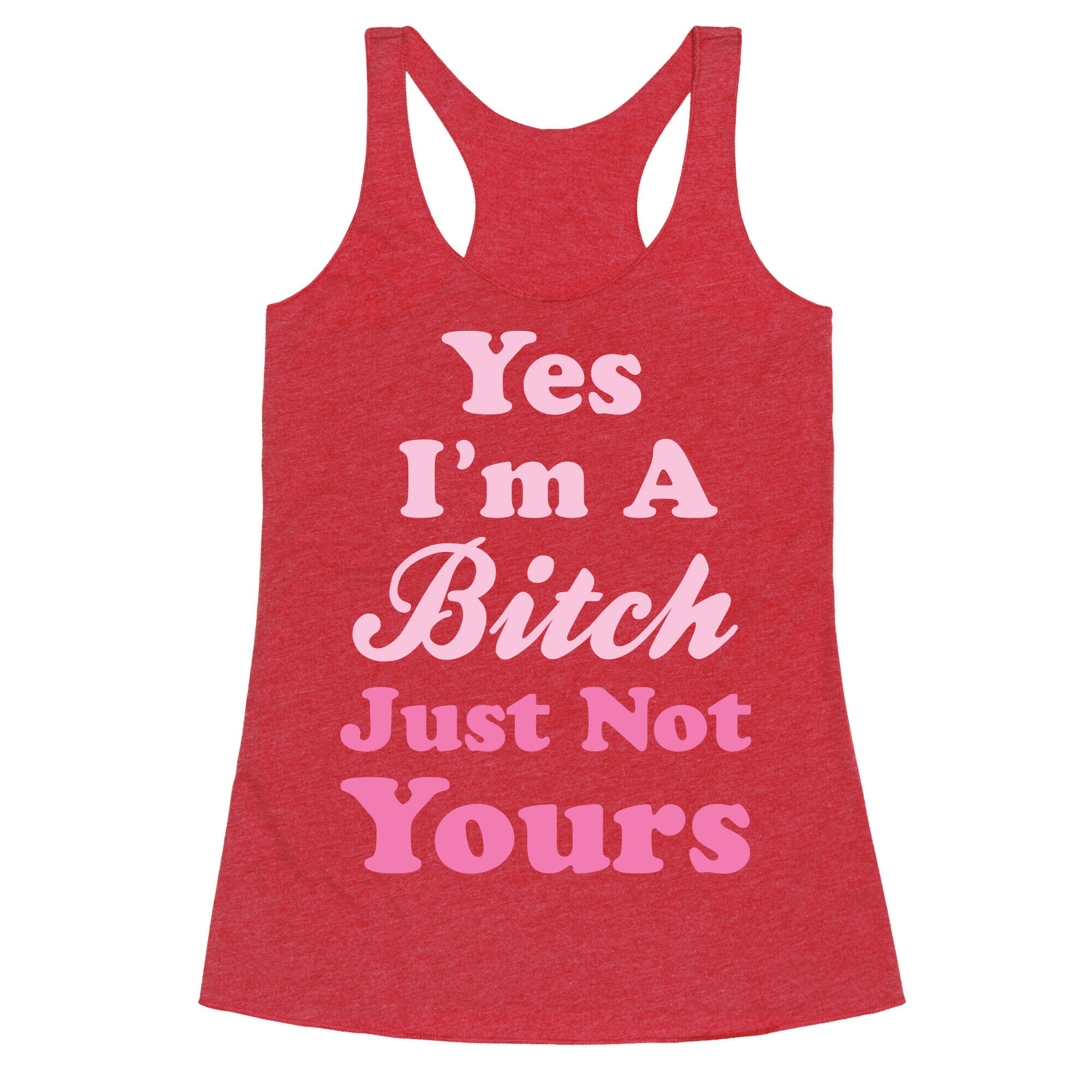 Yes I'm A Bitch Racerback Tank