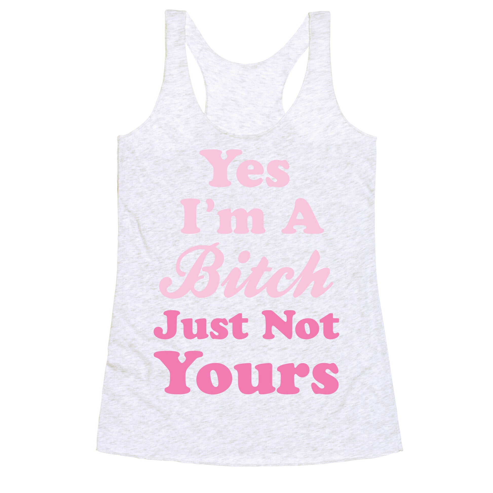 Yes I'm A Bitch Racerback Tank