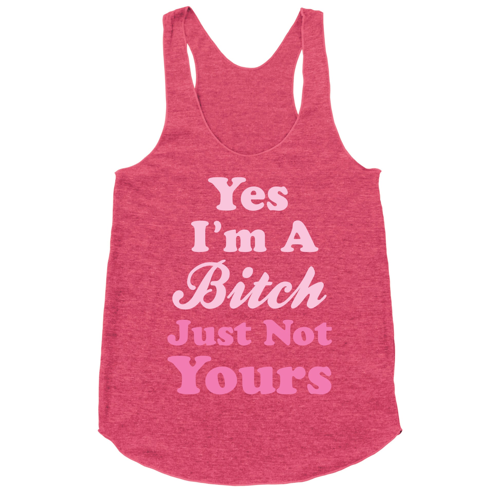 Yes I'm A Bitch Racerback Tank