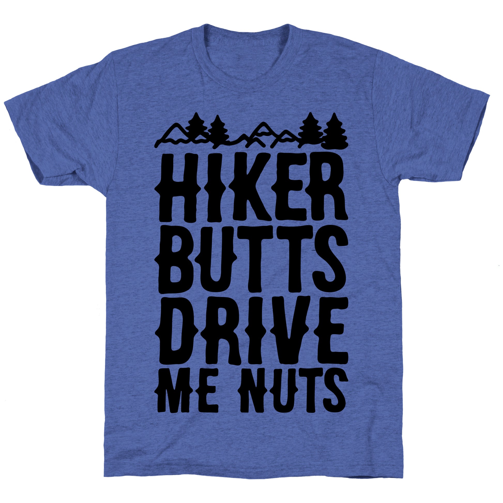 Hiker Butts Drive Me Nuts Unisex Triblend Tee