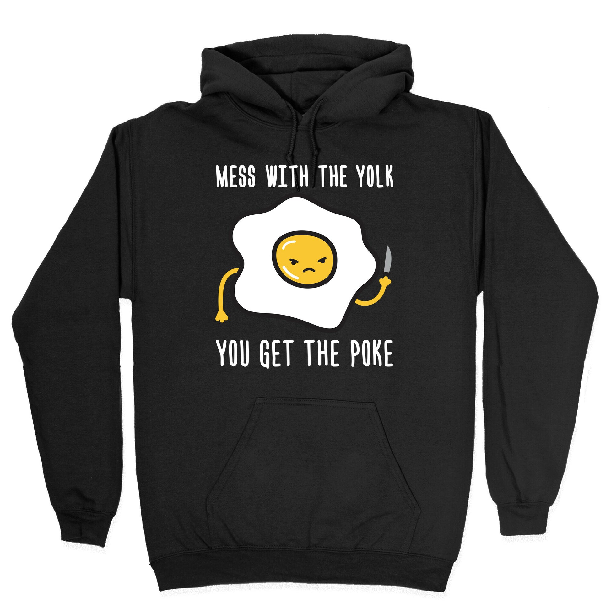 Mess With The Yolk You Get The Poke Hoodie