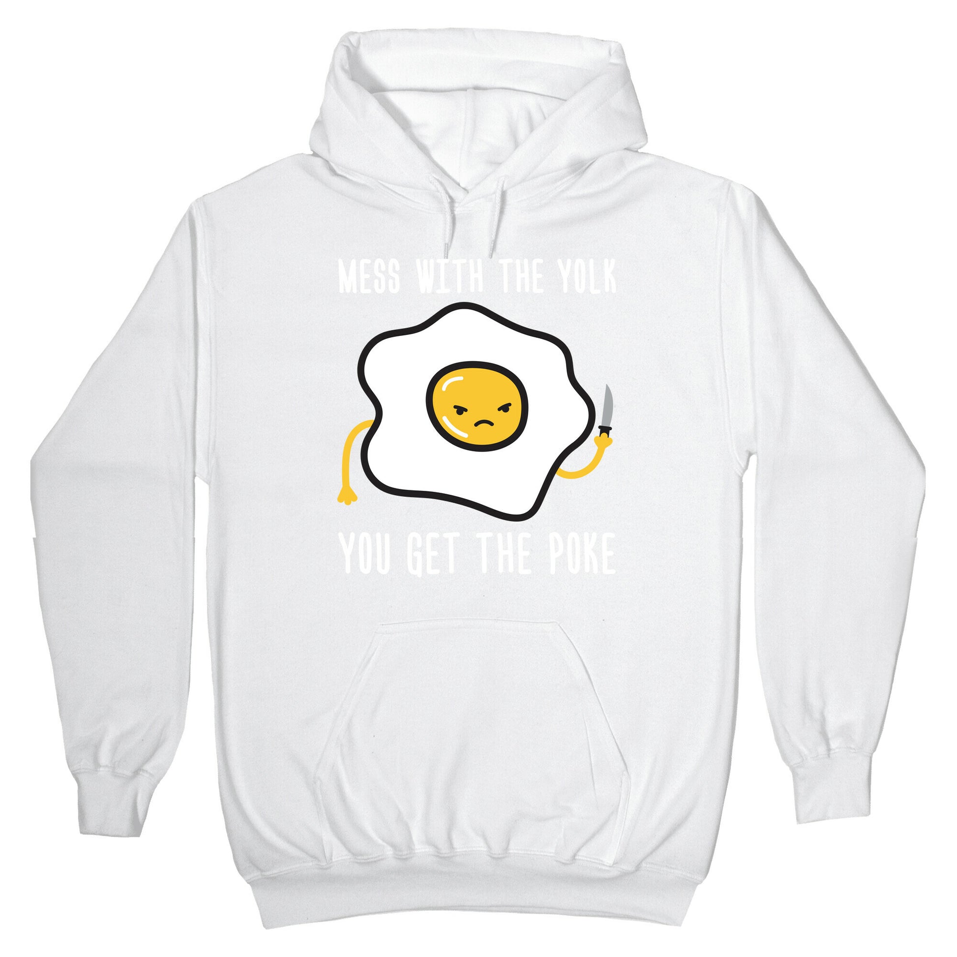Mess With The Yolk You Get The Poke Hoodie