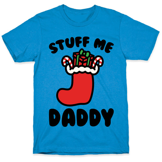 Stuff Me Daddy Stocking Parody T-Shirt