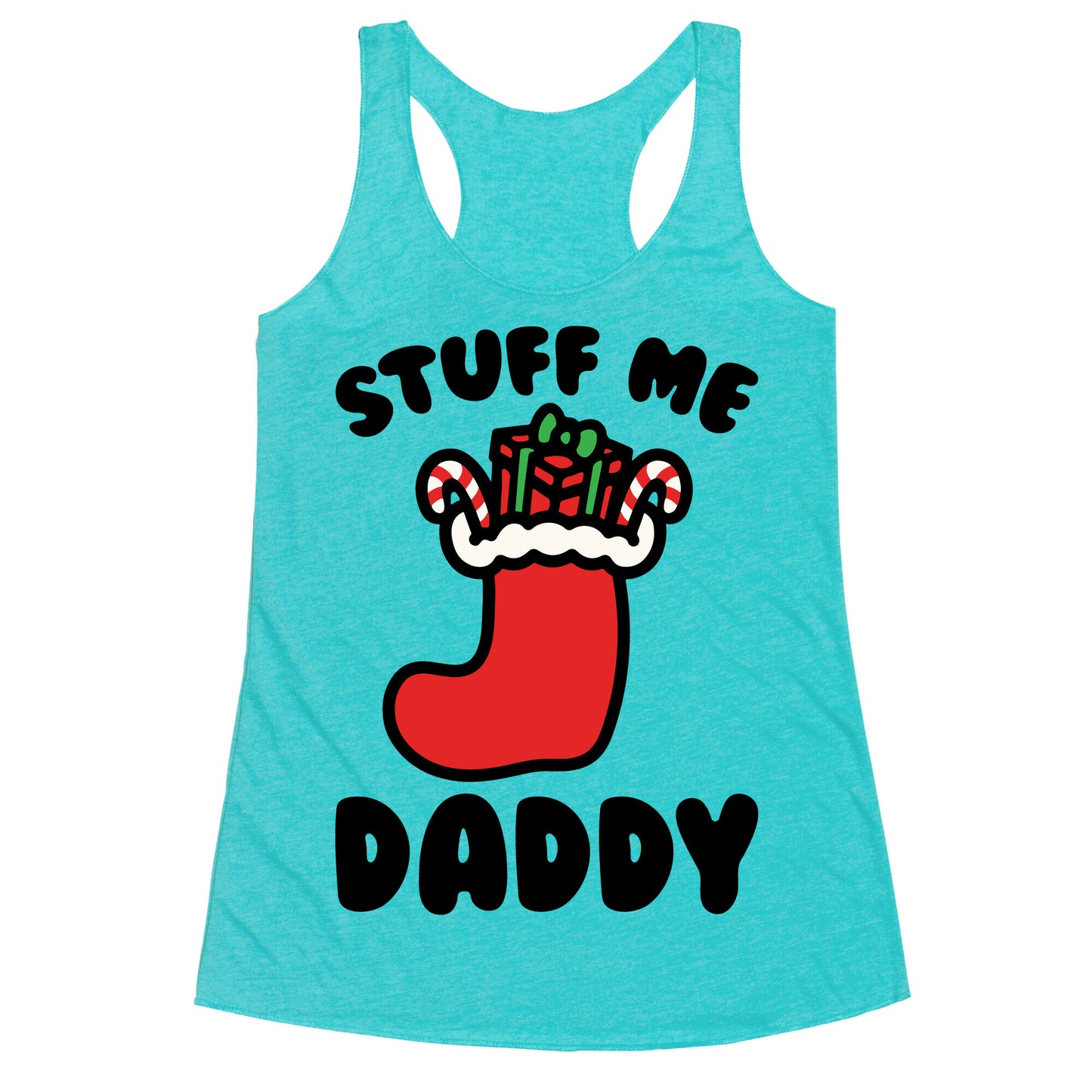 Stuff Me Daddy Stocking Parody Racerback Tank