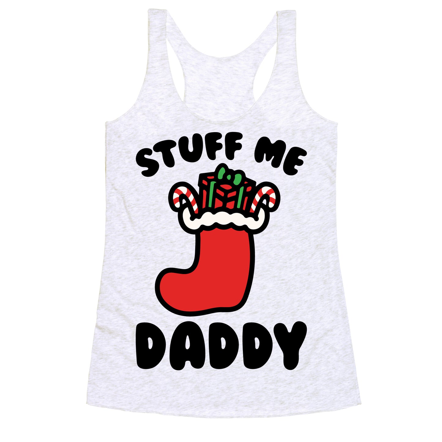 Stuff Me Daddy Stocking Parody Racerback Tank