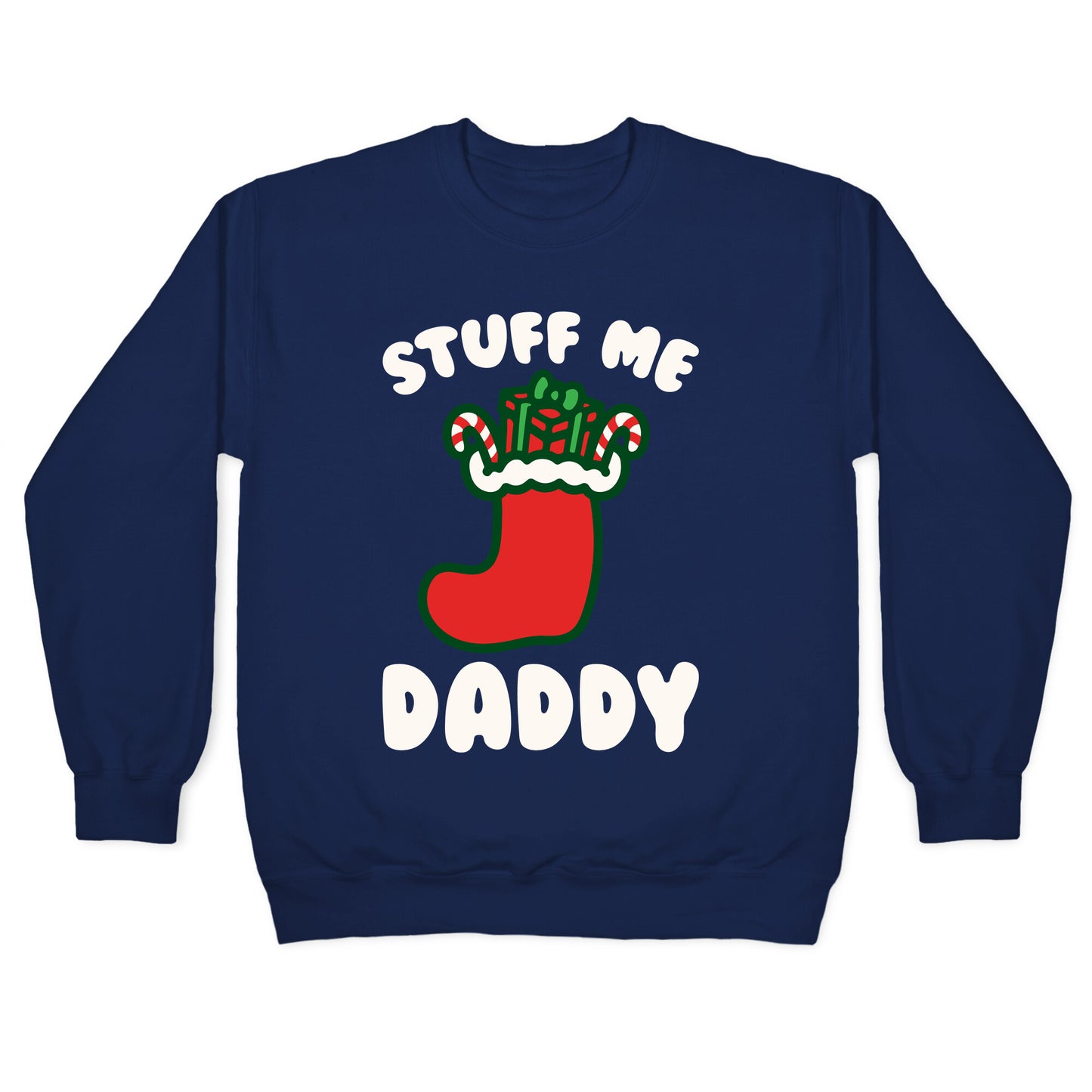 Stuff Me Daddy Stocking Parody White Print Crewneck Sweatshirt