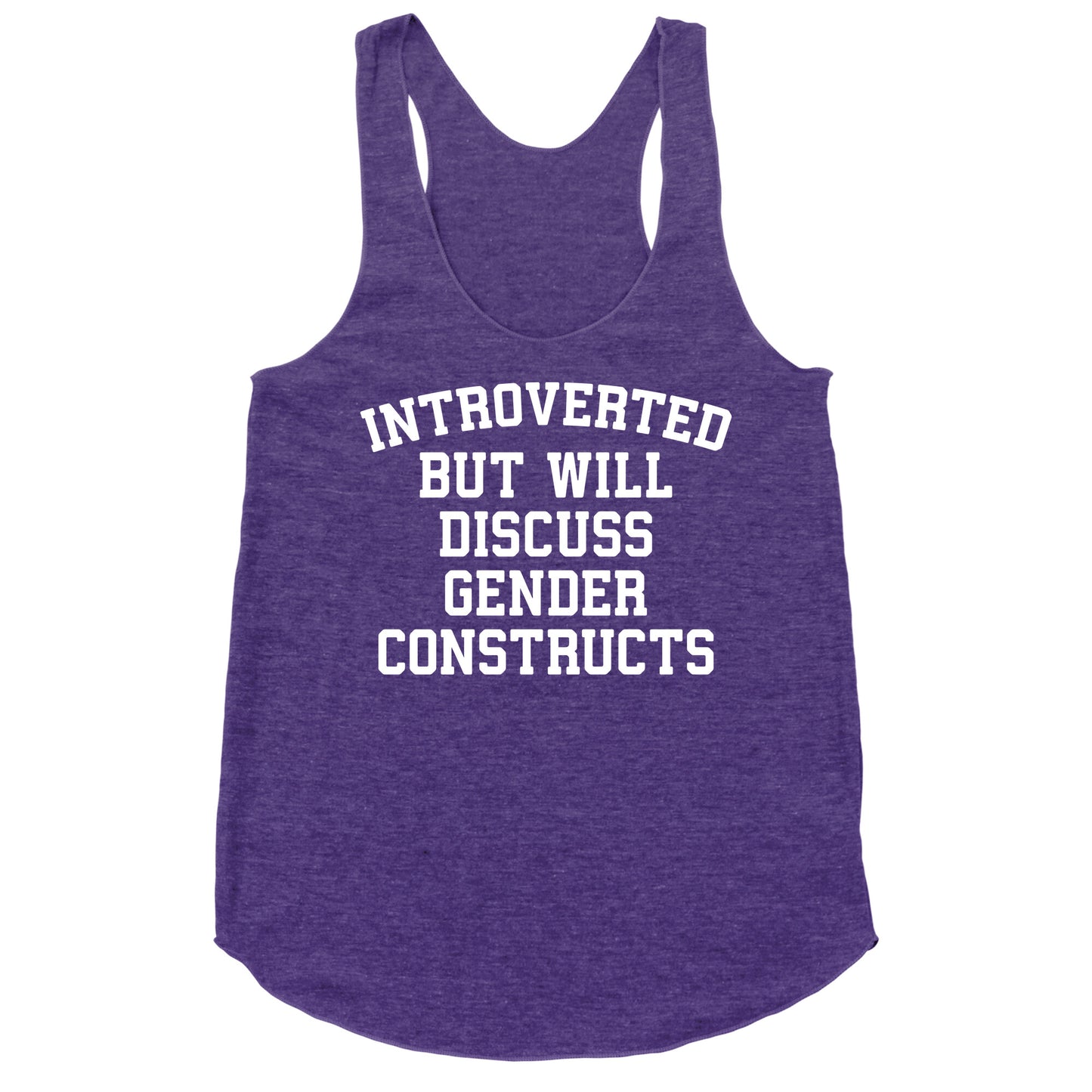 Introverted But Will Discuss Gender Constructs Racerback Tank