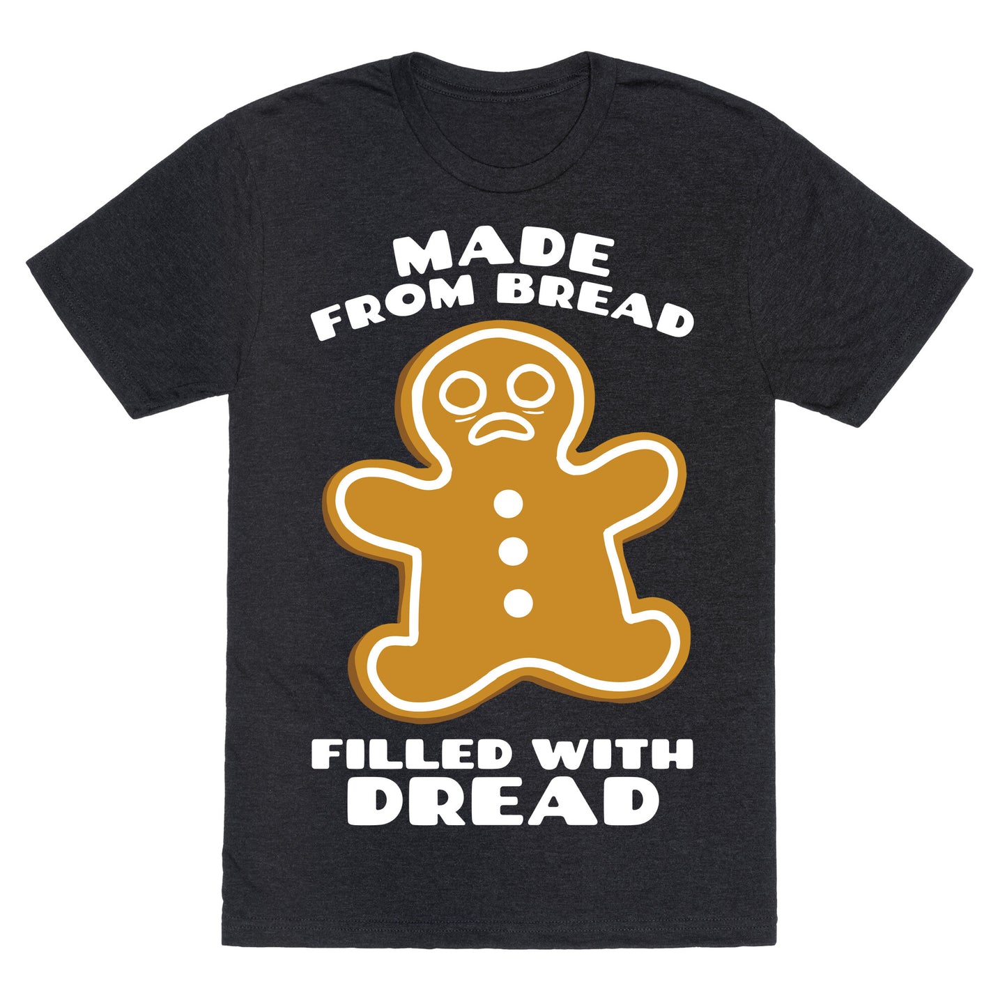 Made From Bread, Filled With Dread Unisex Triblend Tee