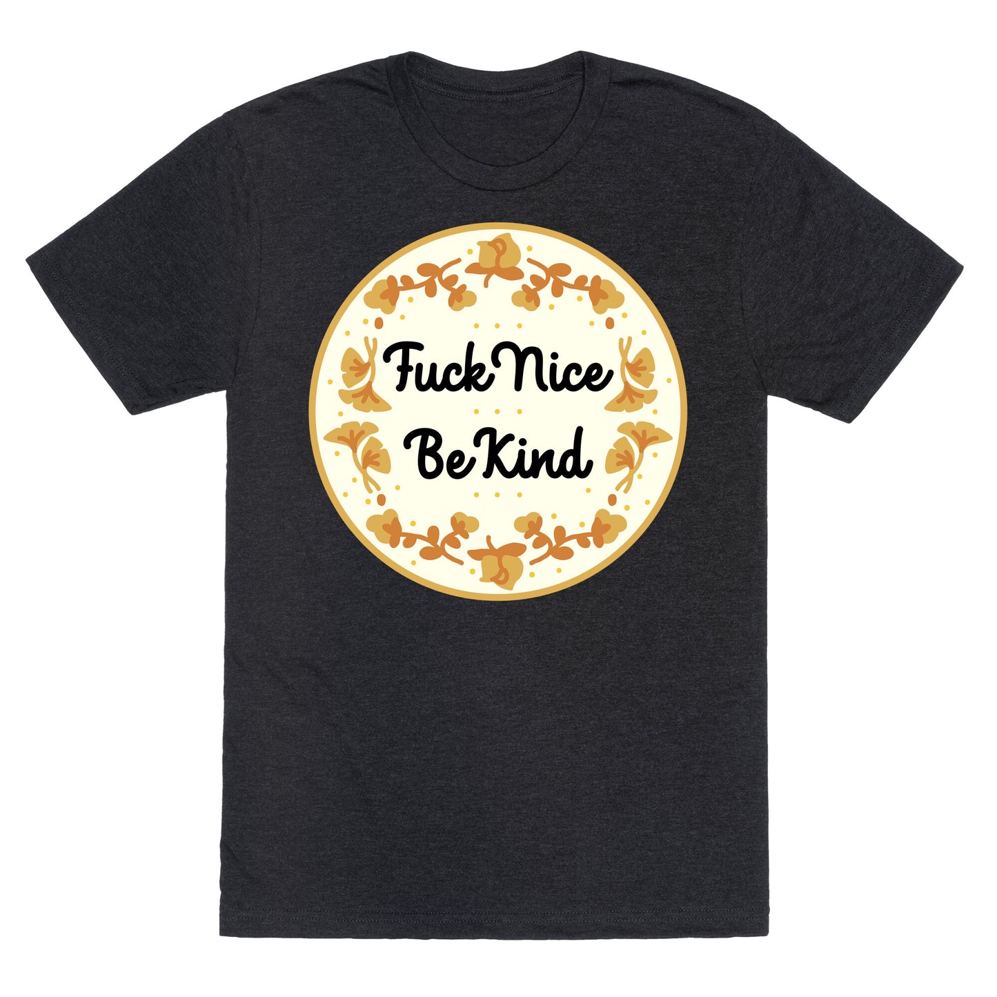 Fuck Nice, Be Kind Unisex Triblend Tee
