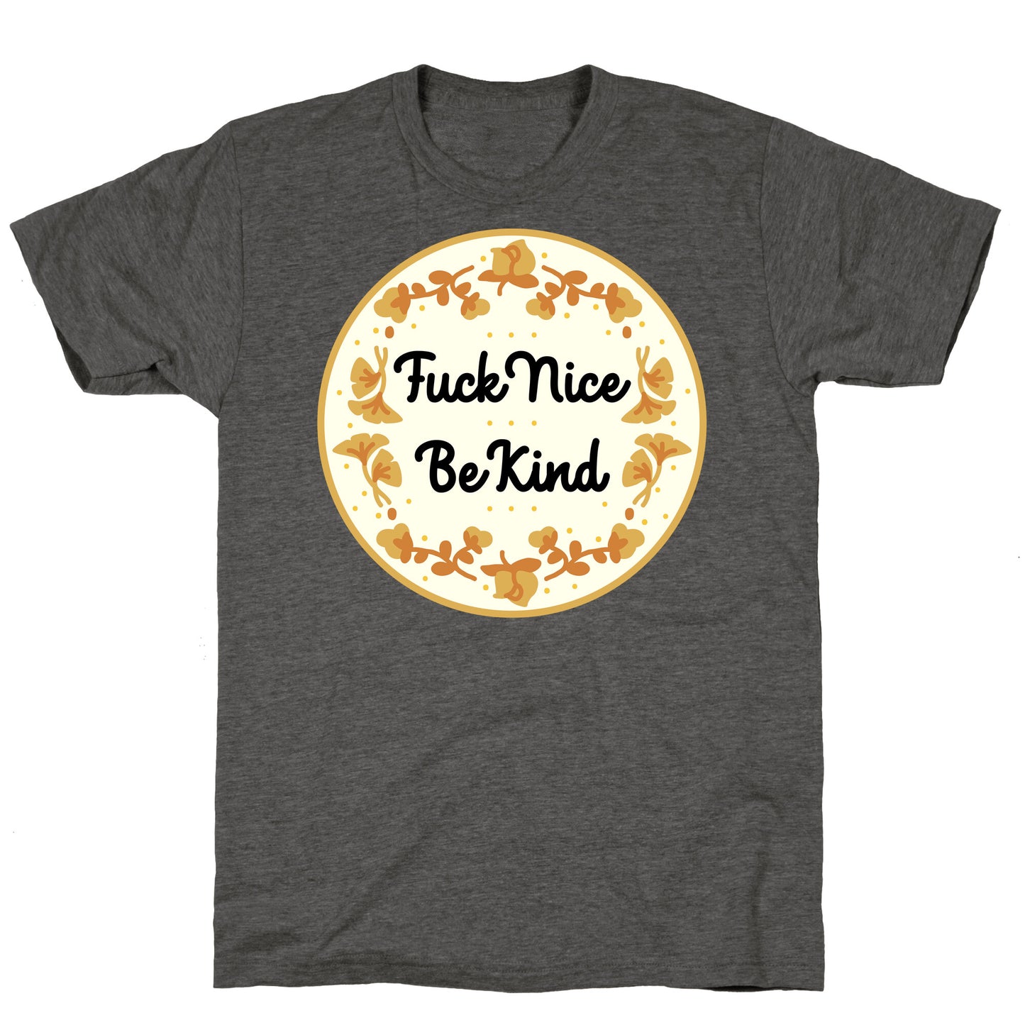 Fuck Nice, Be Kind Unisex Triblend Tee