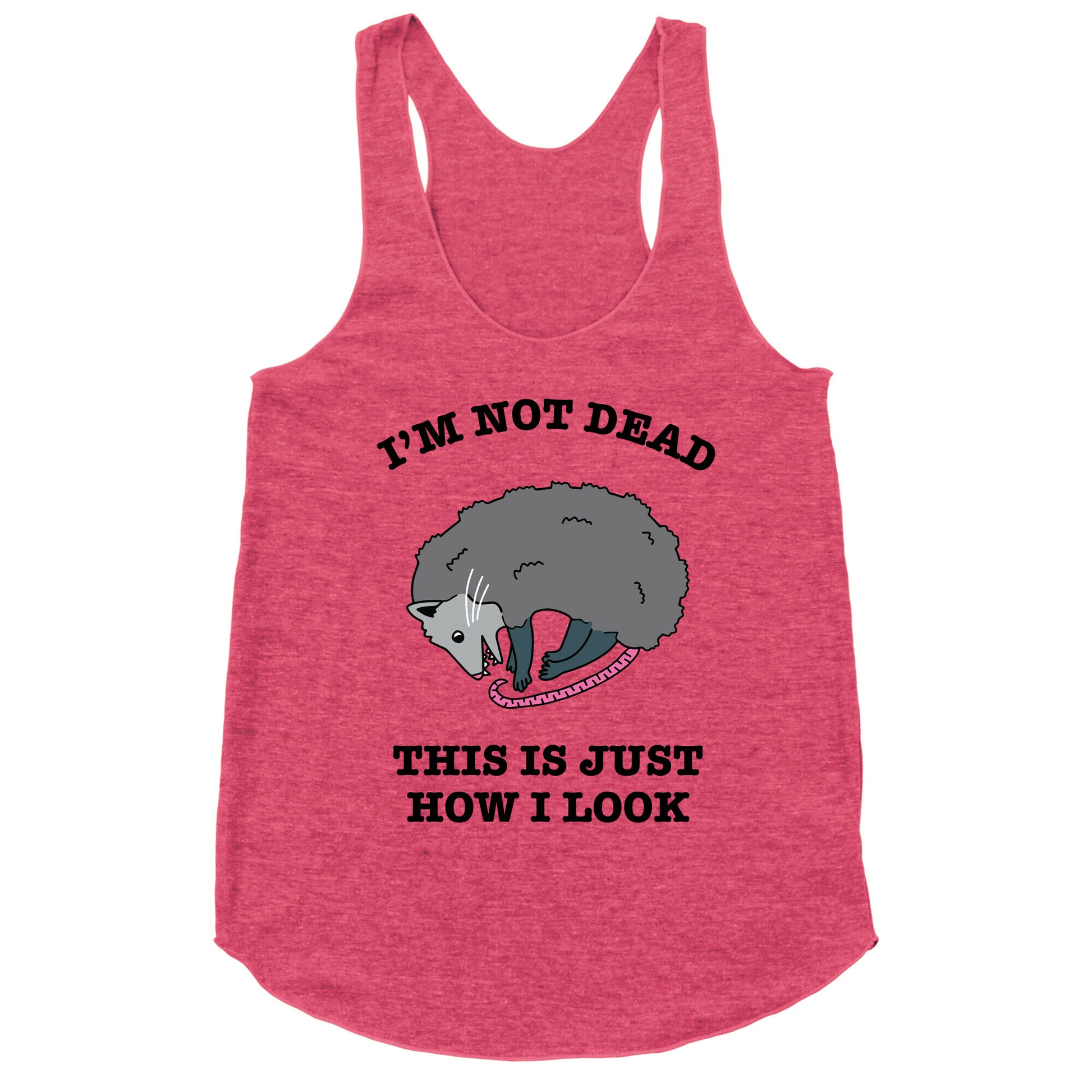 I'm Not Dead, This is Just How I Look Racerback Tank