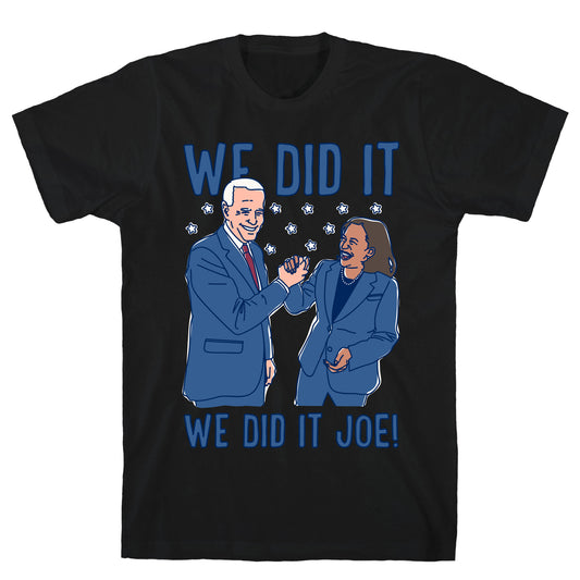 We Did It We Did It Joe White Print T-Shirt