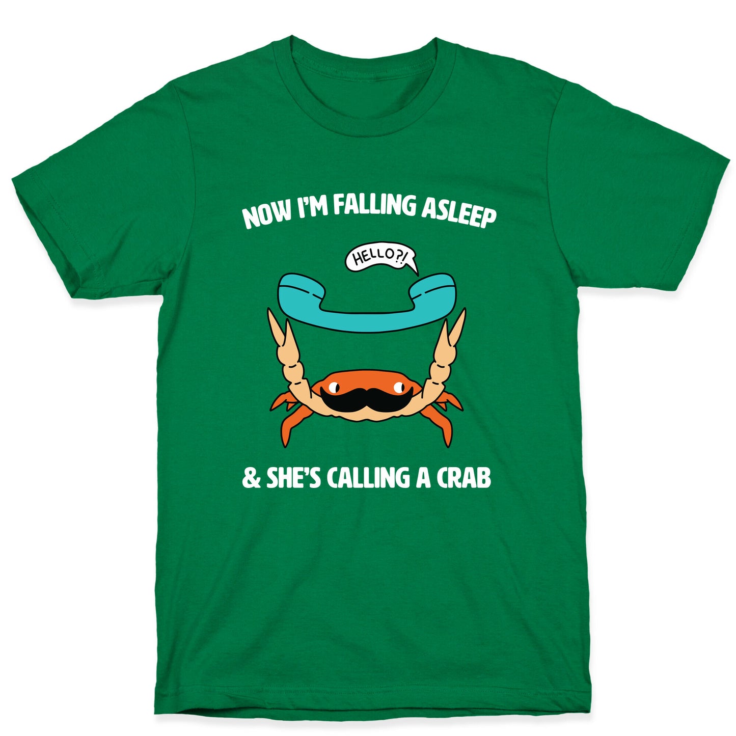 Now I'm Falling Asleep & She's Calling a Crab T-Shirt
