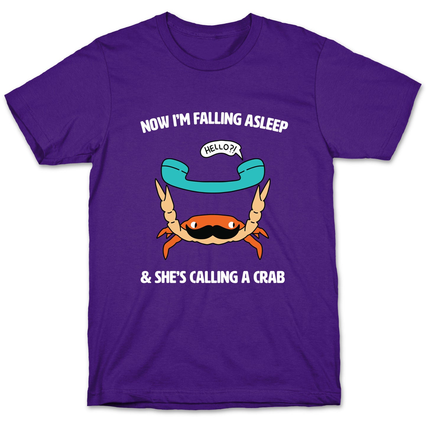 Now I'm Falling Asleep & She's Calling a Crab T-Shirt