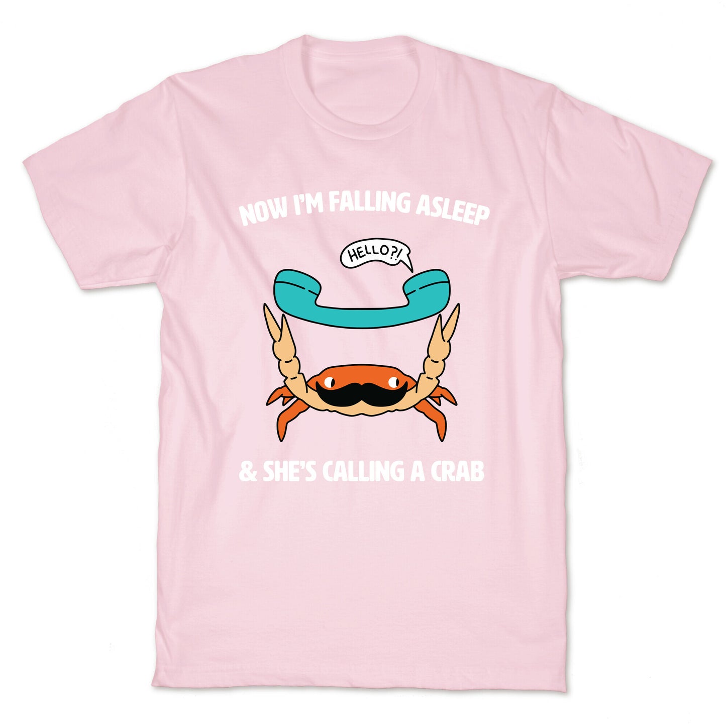 Now I'm Falling Asleep & She's Calling a Crab T-Shirt