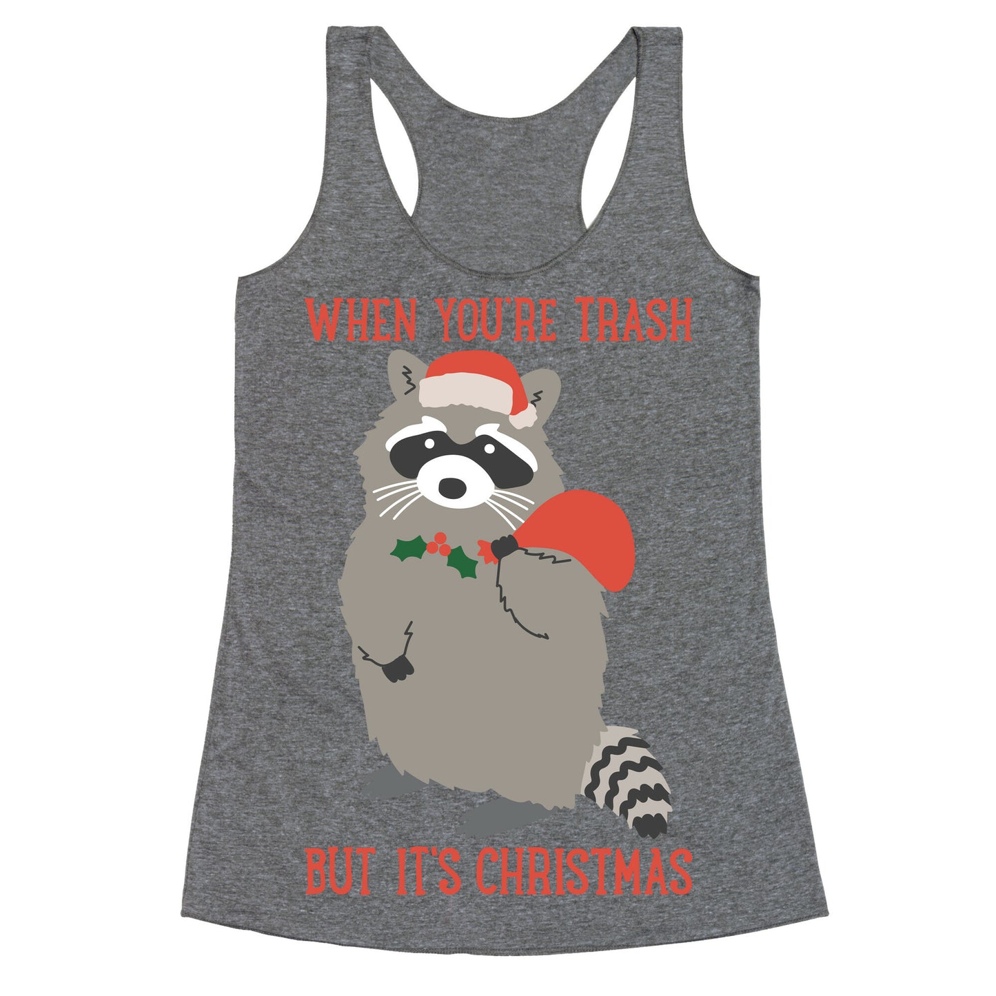 When You're Trash But It's Christmas Raccoon Racerback Tank